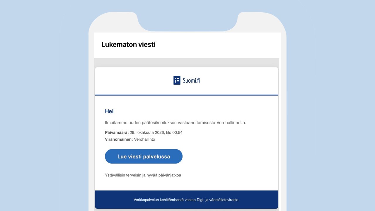 Älypuhelimen näytöllä näkyy Suomi.fi-palvelun näköiseksi tehty viesti, jossa ilmoitetaan uudesta Verohallinnon päätösilmoituksesta. Viestissä vastaanottajaa kehotetaan lukemaan viesti palvelussa painikkeen kautta. En mobilskärm visar ett meddelande som efterliknar Suomi.fi-tjänsten. Meddelandet informerar om ett nytt beslut från Skatteförvaltningen och uppmanar mottagaren att läsa meddelandet via en knapp i tjänsten.