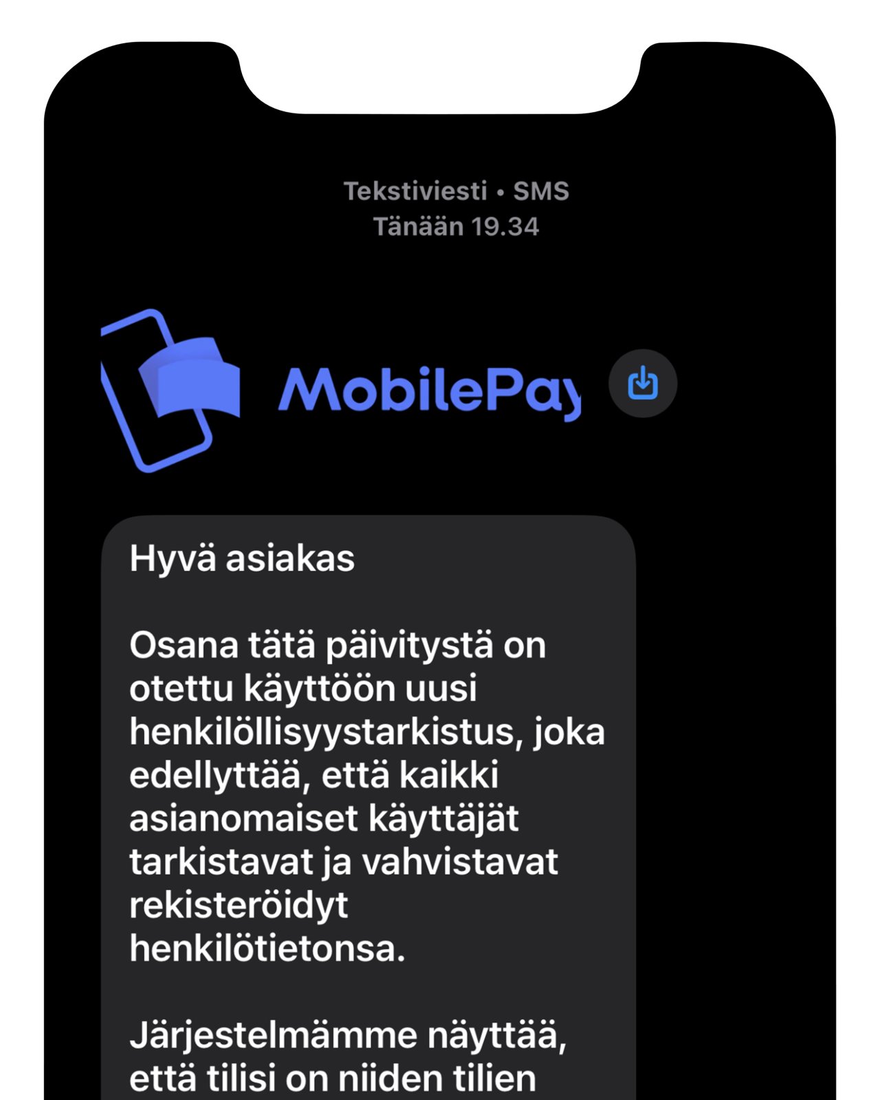 MobilePay: Hyvä asiakas. Osana tätä päivitystä on otettu käyttöön uusi henkilöllisyystarkistus, joka edellyttää että kaikki asianomaiset käyttäjät tarkistavat ja vahvistavat rekisteröidyt henkilötietonsa.