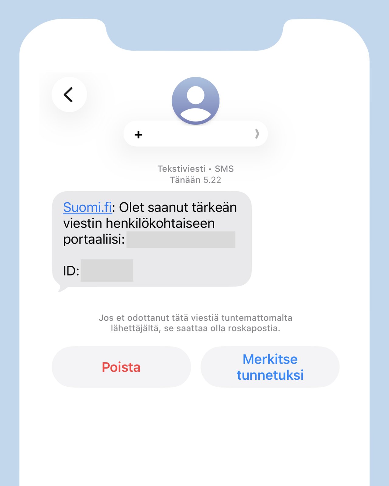 Kuvankaappaus Suomi.fi -palvelun nimissä tekstiviestitse lähetetystä kalasteluviestistä. Viestissä kerrotaan vastaanottajalla olevan uusi viesti palvelussa. Viestin lopussa on linkki sivustolle, jossa kalastellaan pankkitietoja.