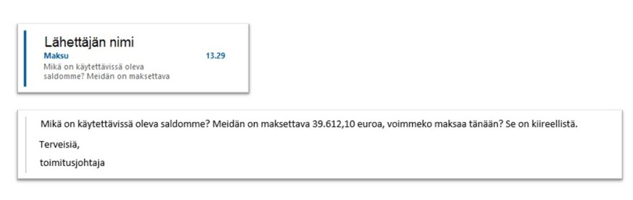 Huijausviesti: Mikä on käytettävissä oleva saldomme? Meidän on maksettava 39.612,10 euroa, voimmeko maksaa tänään? Se on kiireellistä. Terveisiä, toimitusjohtaja.