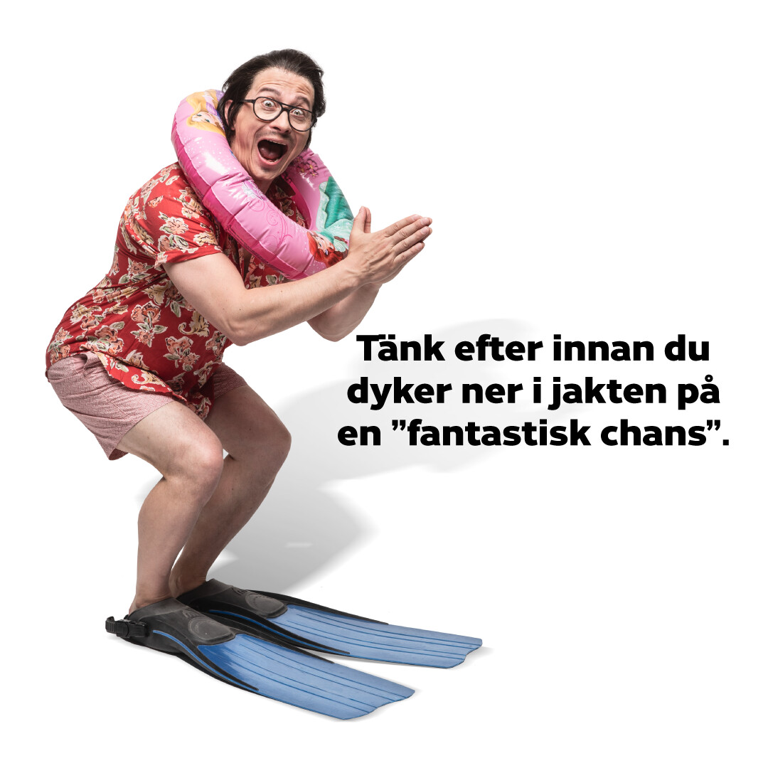 Tänk efter innan du dyker ner i jakten på en "fantastisk chans".