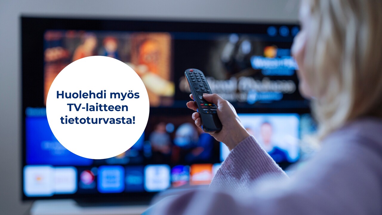 valokuvassa henkilö osoittaa älytelevisiota kaukosäätimellä. Kuvan päällä on teksti "Huolehdi myös TV-laitteen tietoturvasta!"